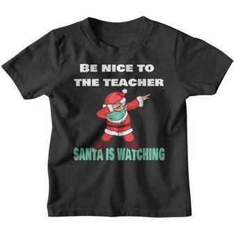 Be Nice To The Teacher Santa Is Watching Christmas Dabbing Youth T-shirt - Thegiftio UK