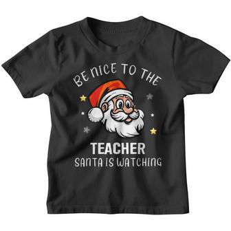 Be Nice To The Teacher Santa Is Watching Christmas Youth T-shirt - Thegiftio UK