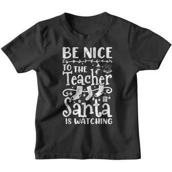 Be Nice To The Teacher Santa Is Watching Teacher Christmas Youth T-shirt - Thegiftio UK
