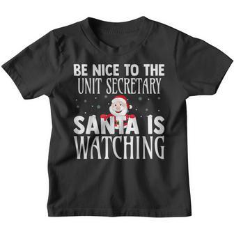 Be Nice To The Unit Secretary Santa Is Watching Christmas Youth T-shirt - Thegiftio UK