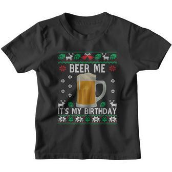 Beer Me Its My Birthday Party December Bfunny Giftday Ugly Christmas Gift Youth T-shirt - Monsterry UK