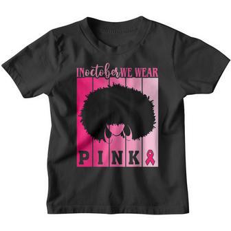 Black Woman In October We Wear Pink Breast Cancer Awareness V7 Youth T-shirt - Thegiftio UK