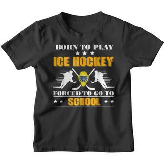 Born To Play Ice Hockey Forced To Go To School Youth T-shirt | Mazezy