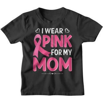 Breast Cancer I Wear Pink For My Mom Mothers Day Gift Youth T-shirt - Thegiftio UK