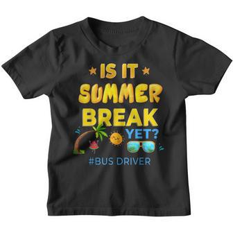 Bus Driver Is It Summer Break Yet Last Day Of School Youth T-shirt - Thegiftio UK