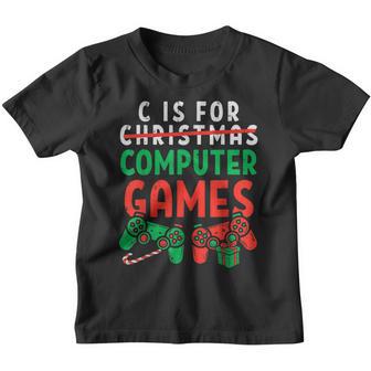 C Is For Computer Games Gamer Boys Christmas Men Girls Xmas Youth T-shirt - Thegiftio UK
