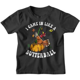 Came In Like A Butterball Funny Thanksgiving Men Women Kids Youth T-shirt - Thegiftio UK