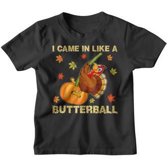 Came In Like A Butterball Funny Thanksgiving Men Women Kids Youth T-shirt - Thegiftio UK