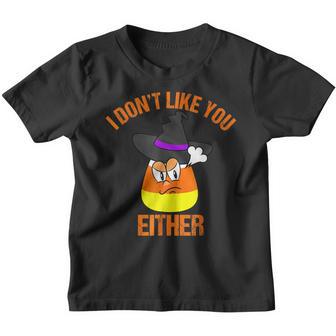 Candy Corn I Dont Like You Either Fun Halloween Costume Youth T-shirt - Thegiftio UK