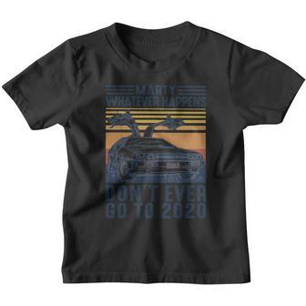 Car Marty Whatever Happens Dont Ever Go To 2020 Vintage Youth T-shirt - Thegiftio UK
