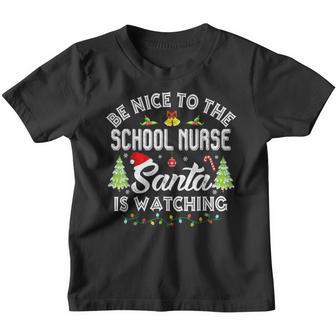 Christmas Be Nice To The School Nurse Santa Is Watching Youth T-shirt - Thegiftio UK