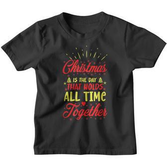 Christmas Is The Day That Holds All Time Funny Holiday Youth T-shirt - Thegiftio UK