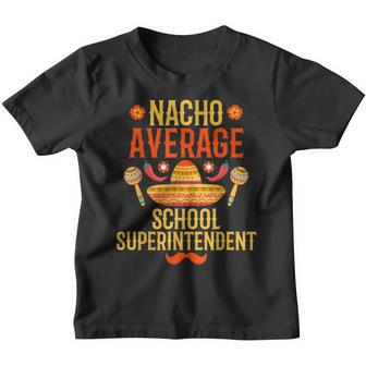 Cinco De Mayo Nacho Average School Superintendent Youth T-shirt | Mazezy