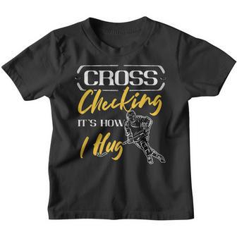 Cross Checking Its How I Hug Ice Hockey Ice Hockey Player Youth T-shirt - Thegiftio UK