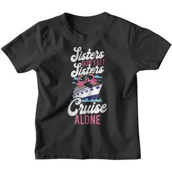 Cruise Ship Vacation Sister Girl Sisters Dont Let Sisters Youth T-shirt - Thegiftio UK
