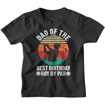 Dad Of The Best Birthday Boy By Par Golf Gift For Mens Youth T-shirt | Mazezy