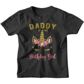 Daddy Of The Birthday Girl Unicorn Matching Outfit Youth T-shirt | Mazezy