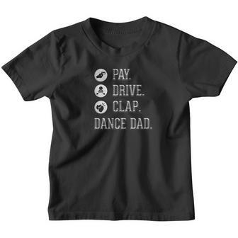 Dance Dad Pay Drive Clap Funny Fathers Day Youth T-shirt - Thegiftio UK