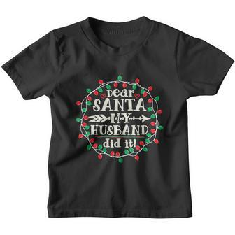 Dear Santa My Husband Did It Funny Christmas Pajama Youth T-shirt - Monsterry UK