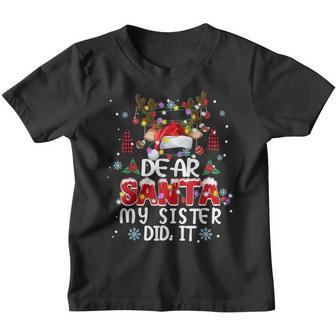 Dear Santa My Sister Did It Funny Christmas Boys Kids V3 Youth T-shirt - Thegiftio UK