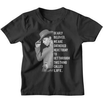 Dearly Beloved We Are Gathered Here To Day To Get Through This Thing Called Life Youth T-shirt - Thegiftio UK