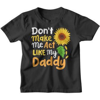 Dont Make Me Act Like My Daddy Funny Fathers Day Kids Youth T-shirt - Thegiftio UK