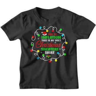 Due To Inflation Funny Christmas Sweater Xmas Men Women Kids Youth T-shirt - Thegiftio UK