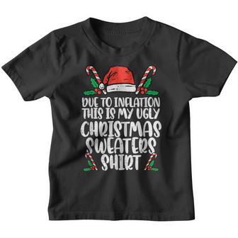 Due To Inflation Funny Christmas Sweater Xmas Men Women Kids Youth T-shirt - Thegiftio UK