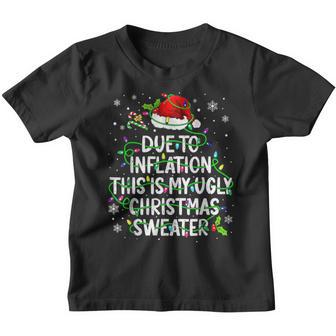 Due To Inflation Funny Christmas Sweater Xmas Men Women Kids Youth T-shirt - Thegiftio UK