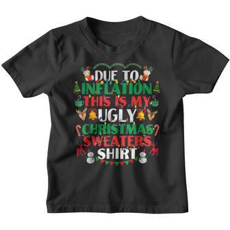 Due To Inflation Funny Christmas Sweater Xmas Men Women Kids Youth T-shirt - Thegiftio UK