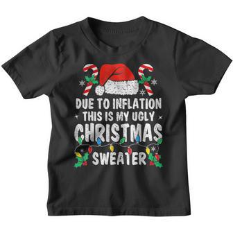 Due To Inflation Funny Christmas Sweater Xmas Men Women Kids Youth T-shirt - Thegiftio UK