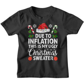 Due To Inflation Funny Christmas Sweater Xmas Men Women Kids Youth T-shirt - Thegiftio UK