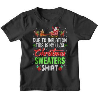 Due To Inflation Funny Christmas Sweater Xmas Men Women Kids Youth T-shirt - Thegiftio UK
