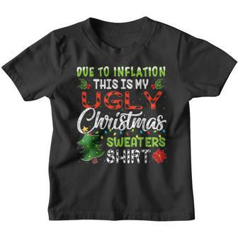 Due To Inflation Funny Christmas Sweater Xmas Men Women Kids Youth T-shirt - Thegiftio UK