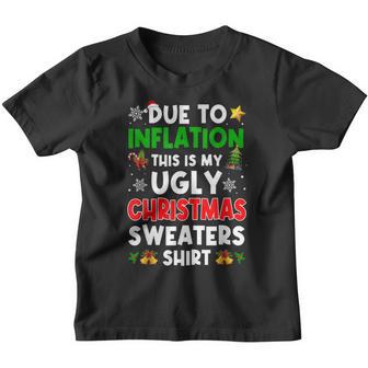 Due To Inflation Funny Christmas Sweater Xmas Men Women Kids Youth T-shirt - Thegiftio UK