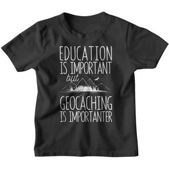 Education Is Important But Geocaching Is Importanter Kids Youth T-shirt | Mazezy