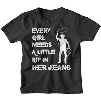 Every Girl Needs A Little Rip In Her Jeans Funny Cowboy Youth T-shirt - Thegiftio UK