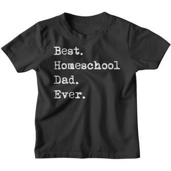 Fathers Day Funny Gift Idea For Dad Best Homeschool Dad Ever Gift For Mens Youth T-shirt | Mazezy