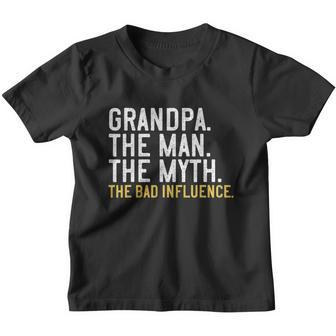 Fathers Day Gift Grandpa The Man The Myth The Bad Influence Youth T-shirt - Monsterry DE