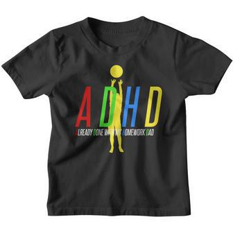 Funny Adhd Already Done With My Homework Dad Youth T-shirt - Monsterry AU