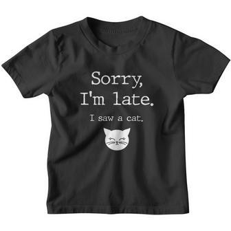 Funny Cat Lover Gift Sorry Im Late I Saw A Cat Youth T-shirt - Thegiftio UK