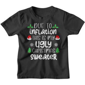 Funny Due To Inflation Ugly Christmas Sweaters Men Women Kid Youth T-shirt - Thegiftio UK