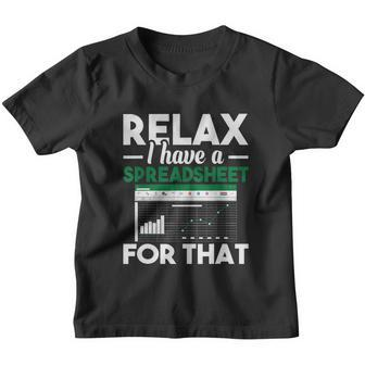 Funny Gift Relax I Have A Spreadsheet For That Accounting Accountants Funny Gift Youth T-shirt - Monsterry UK