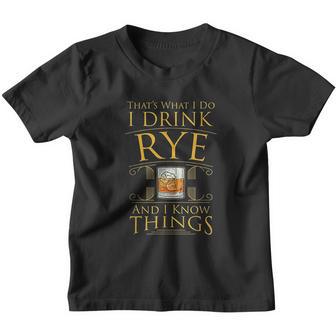 Funny I Drink Rye Whiskey And I Know Things Youth T-shirt - Thegiftio UK