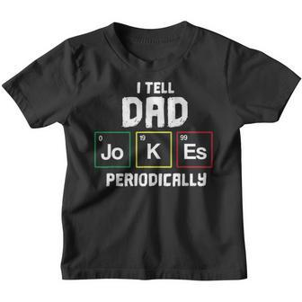 Funny I Tell Dad Jokes Periodically Science Gifts For Kids Youth T-shirt - Seseable