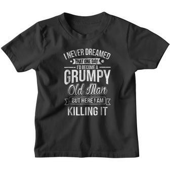 Funny Never Dreamed That Id Become A Grumpy V2 Youth T-shirt - Thegiftio UK