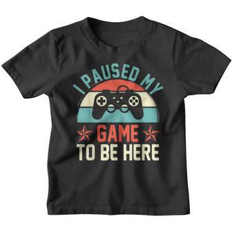 Funny Video Gamer I Paused My Game To Be Here Youth T-shirt - Thegiftio UK