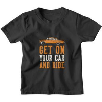 Get On Your Car And Ride Youth T-shirt - Monsterry DE