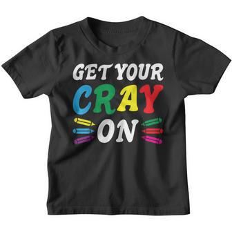 Get Your Cray On Teacher Its The First Day Of School Outfit Youth T-shirt - Thegiftio UK