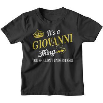 Giovanni Shirts - Its A Giovanni Thing You Wouldnt Understand Name Shirts Youth T-shirt - Thegiftio UK